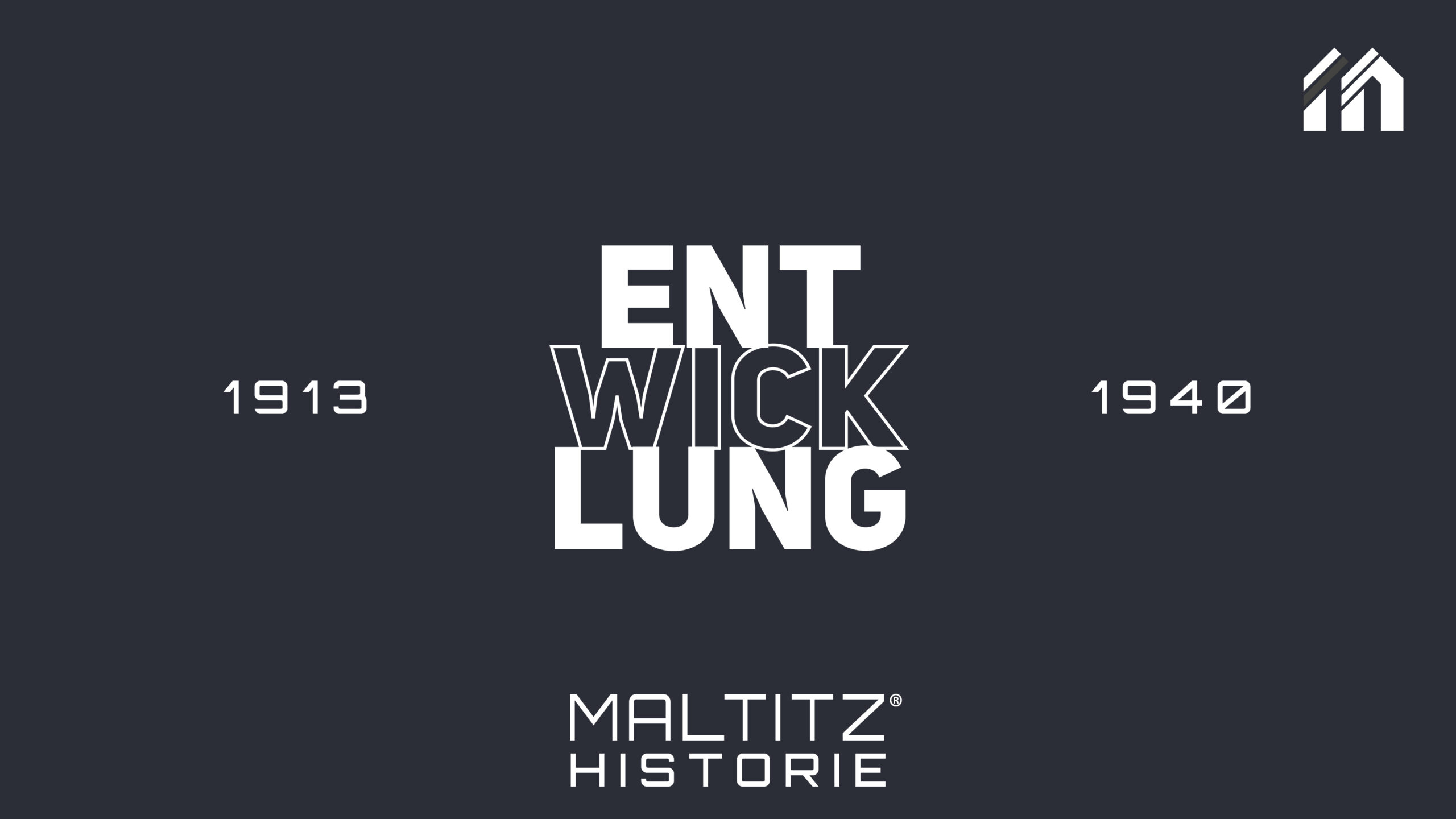 Grafik zur Unternehmensgeschichte von Metallbau Maltitz: Zentraler Schriftzug „Entwicklung“ vor dunkelblauem Hintergrund, flankiert von den Jahreszahlen 1913 und 1940. Unten mittig das Logo „Maltitz Historie“.