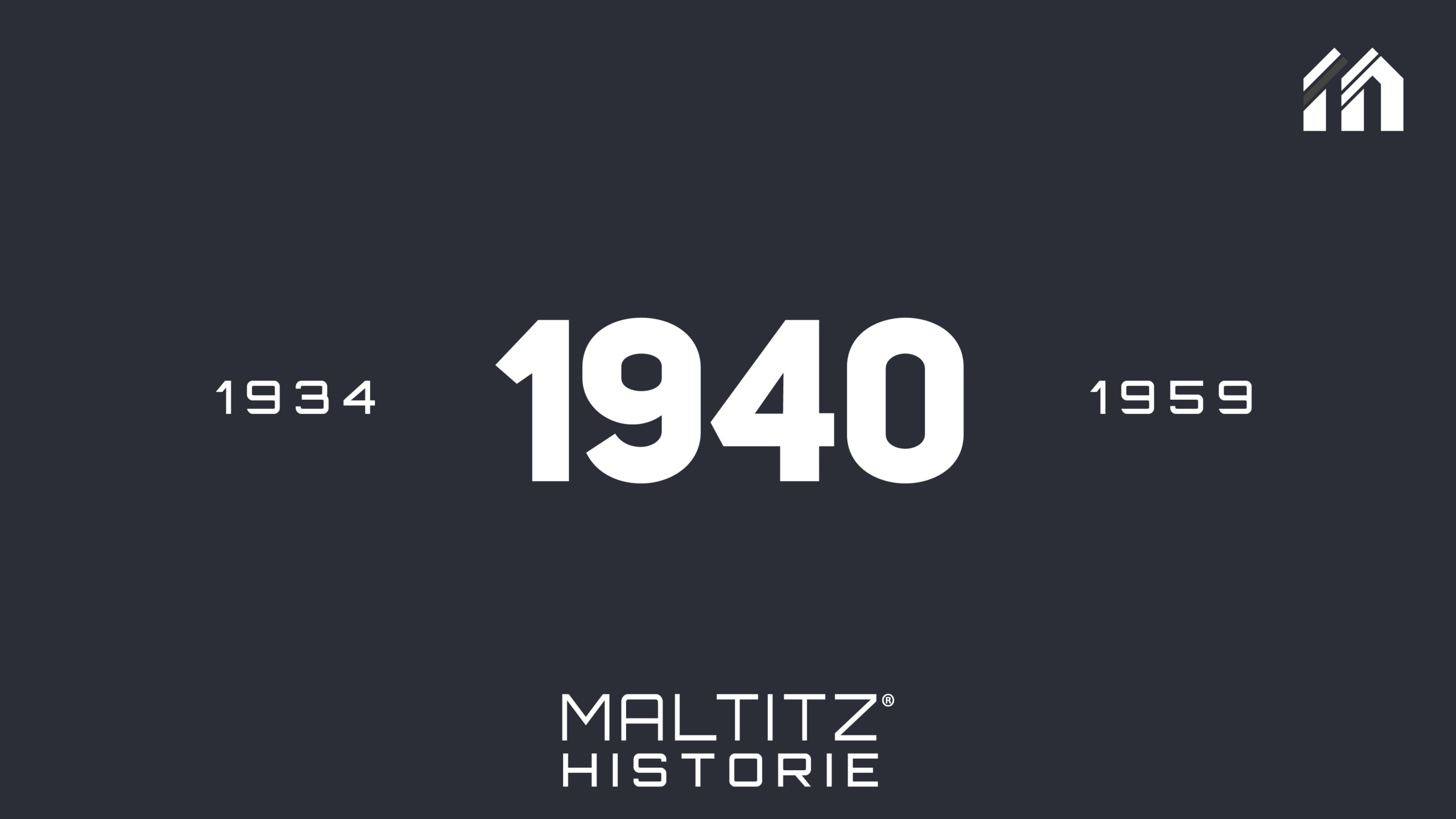 Grafik mit den Jahreszahlen 1934, 1940 und 1959 auf dunklem Hintergrund. MALTITZ-Logo unten.